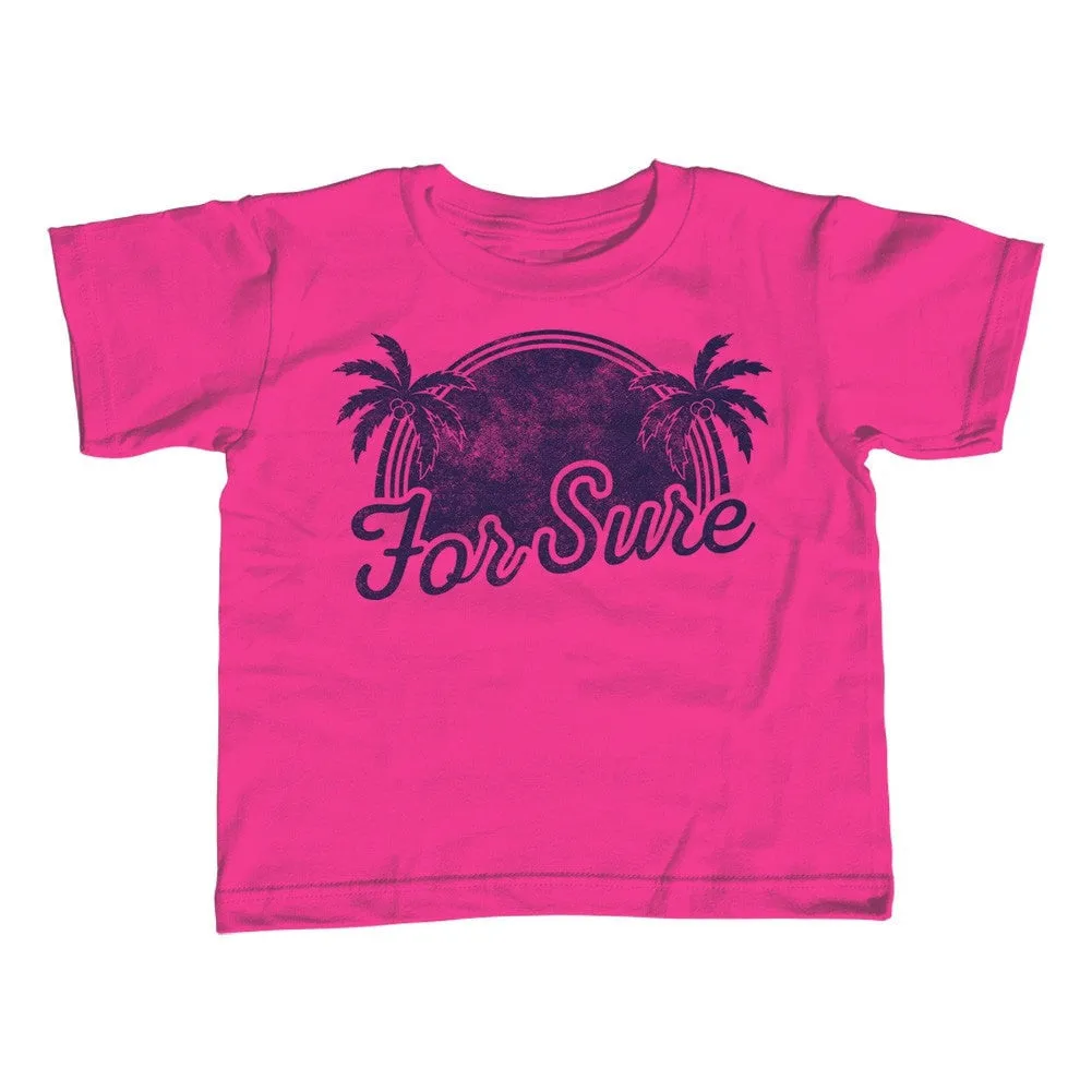 Girl's For Sure T-Shirt - Unisex Fit - LA California Beach Vacation Palm Trees