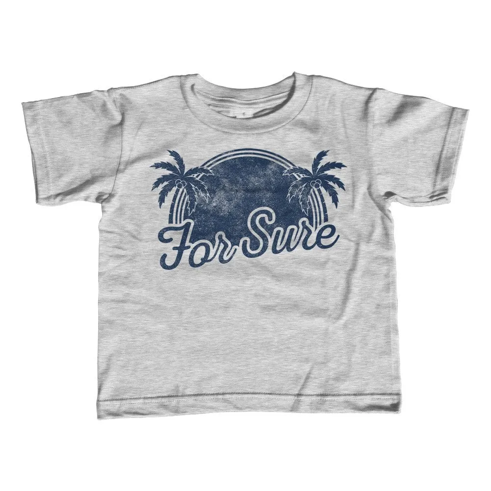 Girl's For Sure T-Shirt - Unisex Fit - LA California Beach Vacation Palm Trees