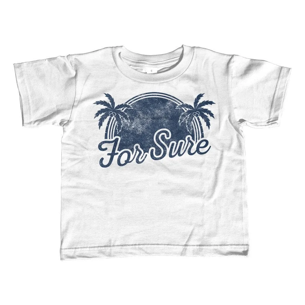 Girl's For Sure T-Shirt - Unisex Fit - LA California Beach Vacation Palm Trees