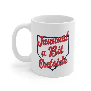 Just A Bit Outside Coffee Mug