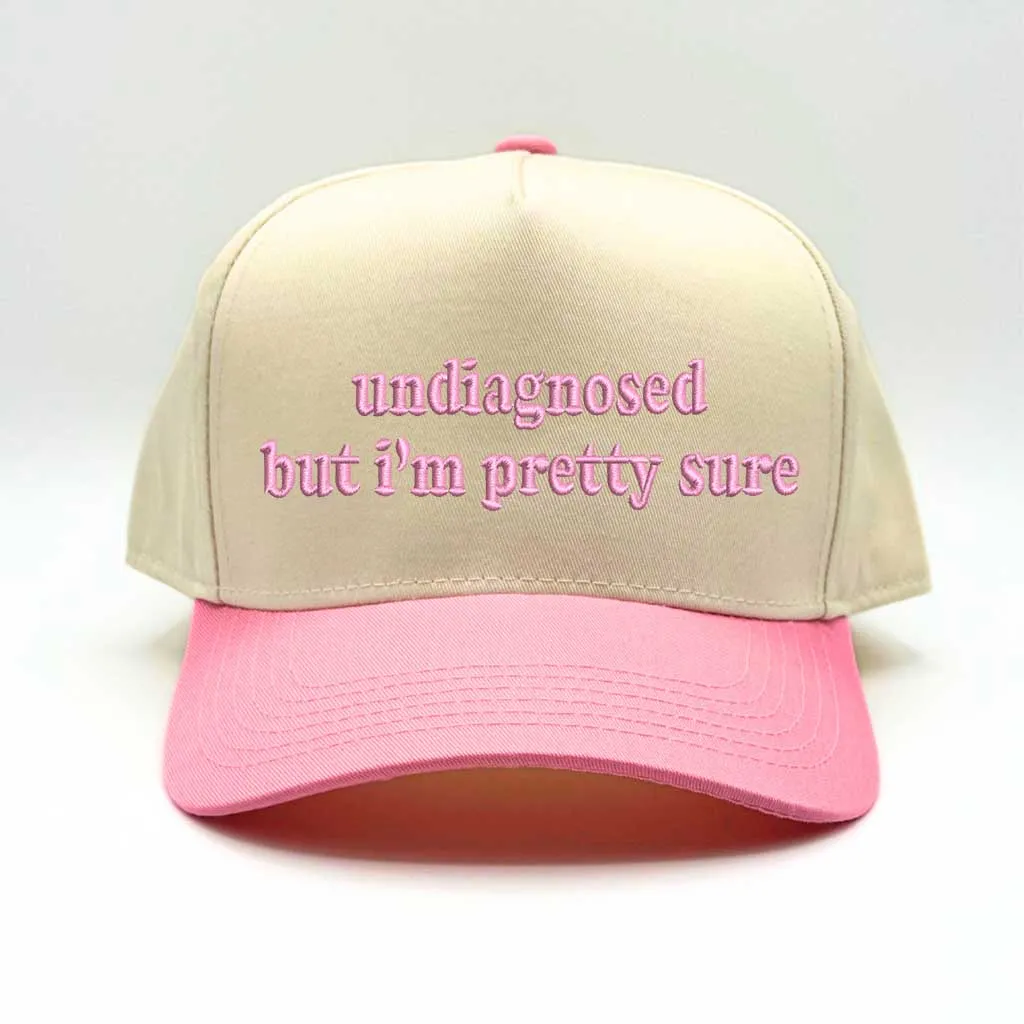 Undiagnosed But Im Pretty Sure 5 Panel Baseball Hat