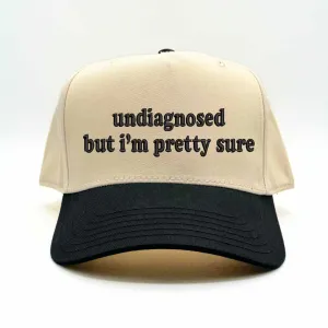 Undiagnosed But Im Pretty Sure 5 Panel Baseball Hat