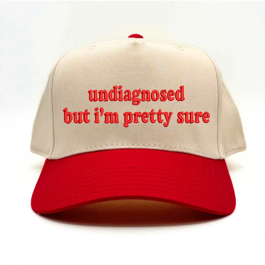 Undiagnosed But Im Pretty Sure 5 Panel Baseball Hat