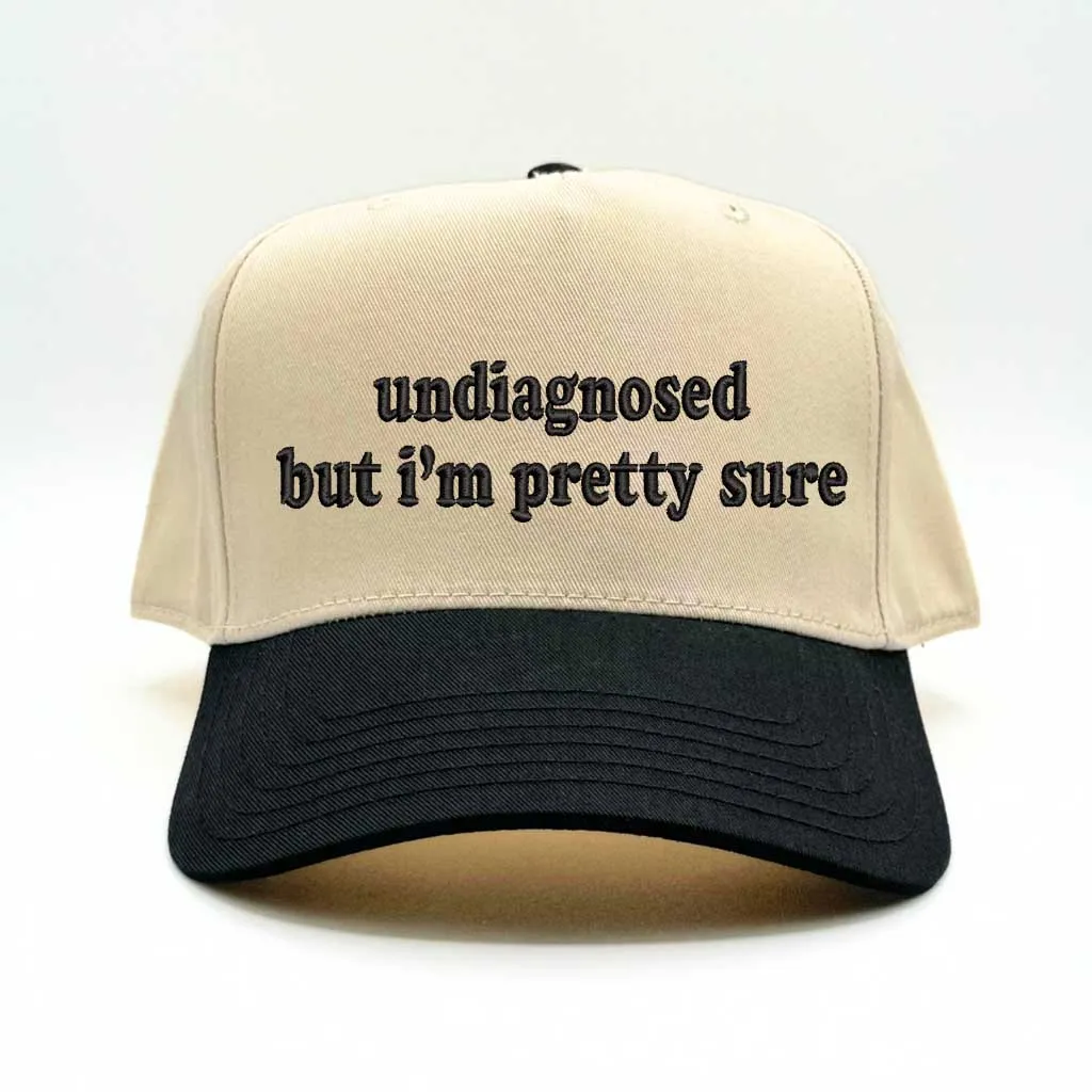 Undiagnosed But Im Pretty Sure 5 Panel Baseball Hat
