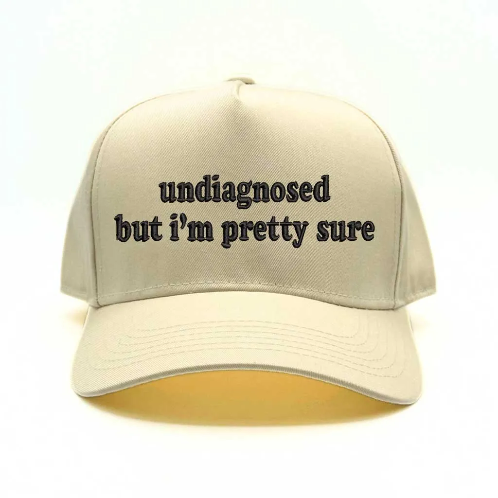Undiagnosed But Im Pretty Sure 5 Panel Baseball Hat